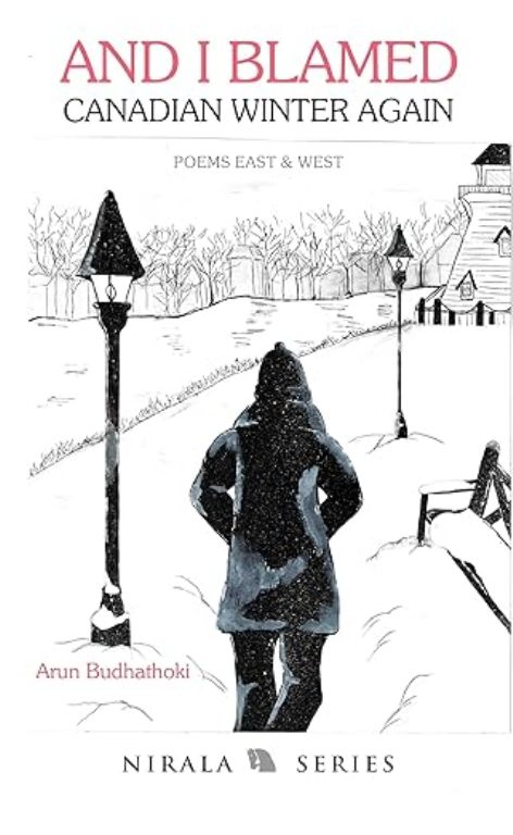 And I Blamed Canadian Winter Again Poems East and West