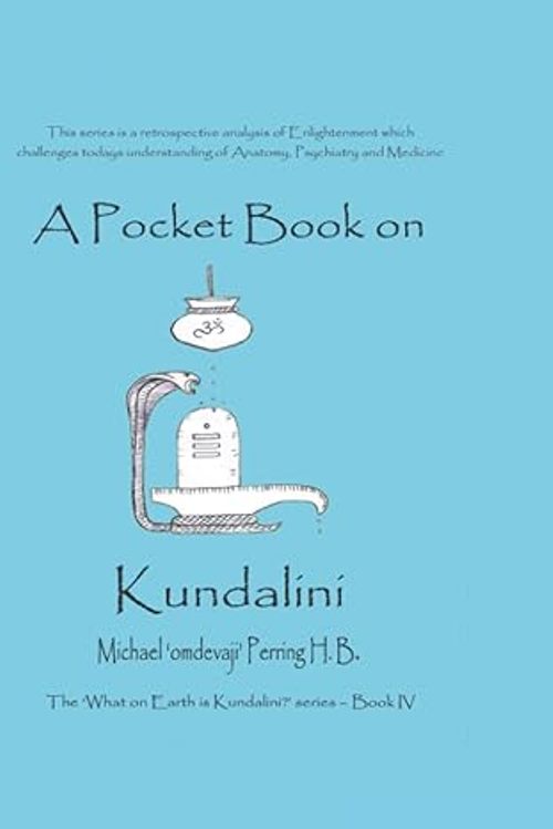 A Pocket Book on Kundalini the What on Earth is Kundalini Book IV