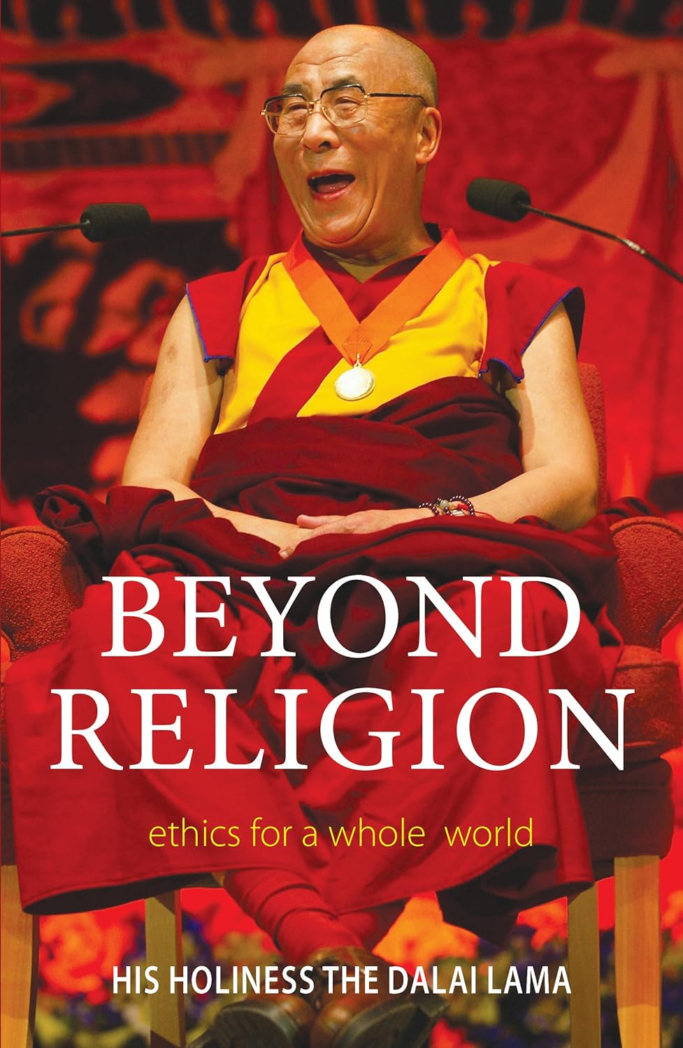 Beyond Religion Ethics for a Whole World