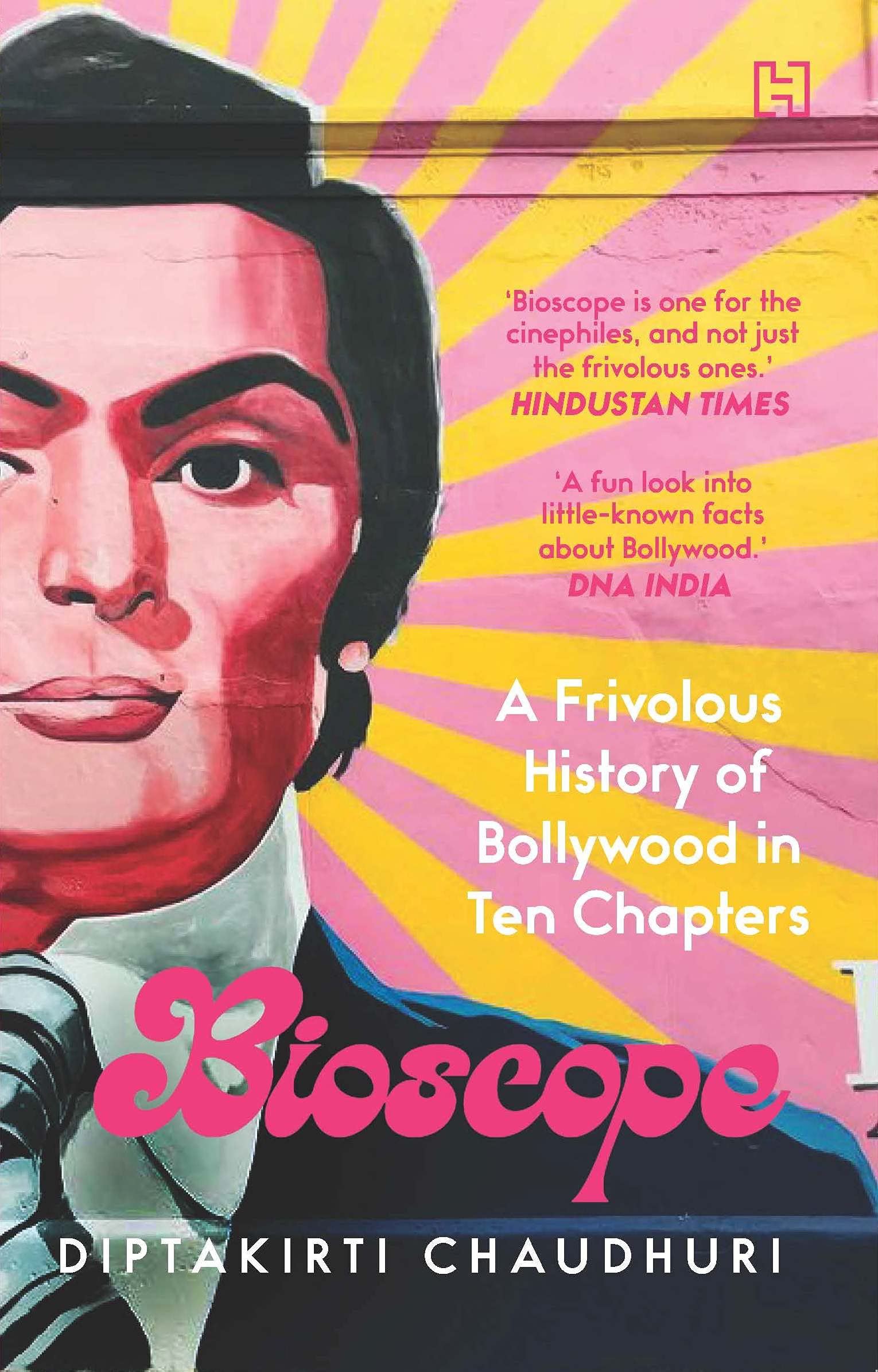 Bioscope A Frivolous History of Bollywood in Ten Chapters