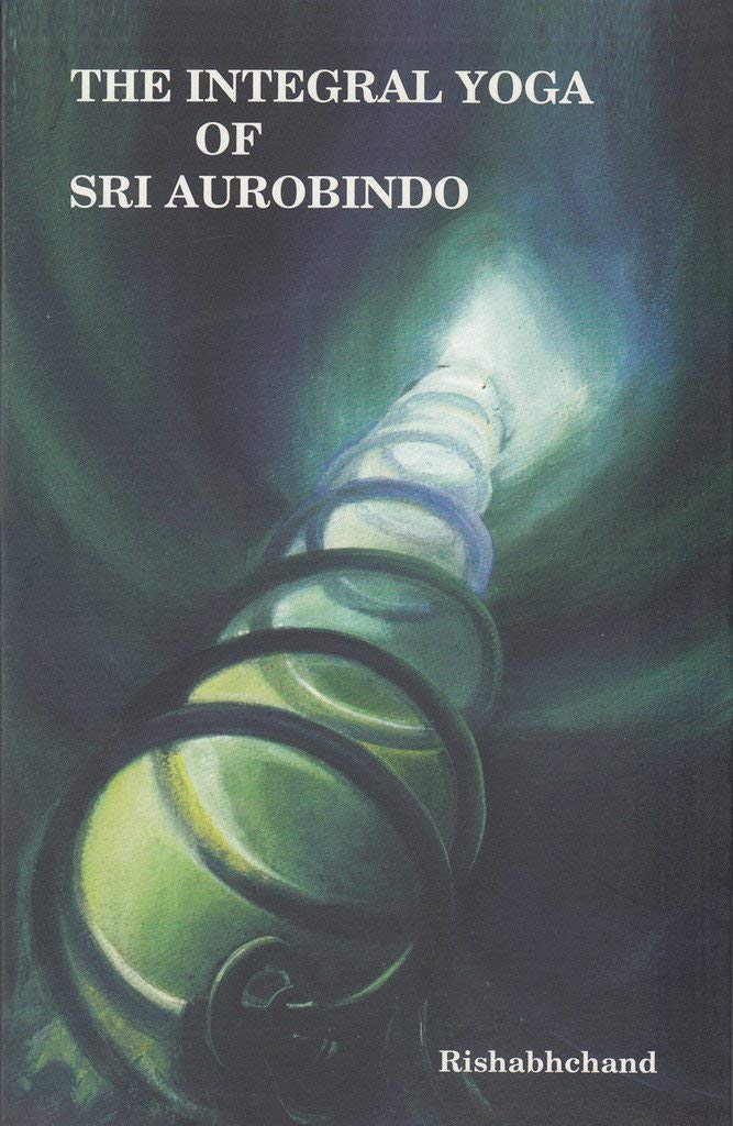 The Integral Yoga of Sri Aurobindo
