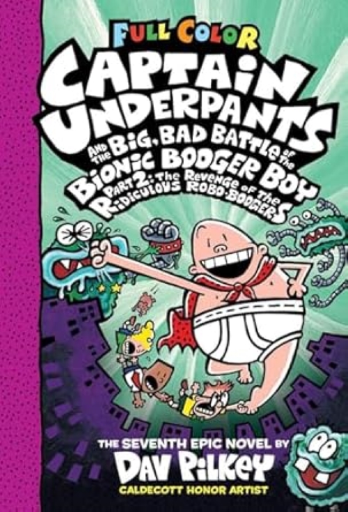 Captain Underpants And The Big, Bad Battle Of The Bionic Booger Boy Part 2 Seventh Epic Novel Color Edition