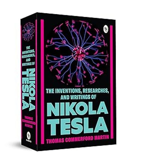 The Inventions Researches and Writings of Nikola Tesla