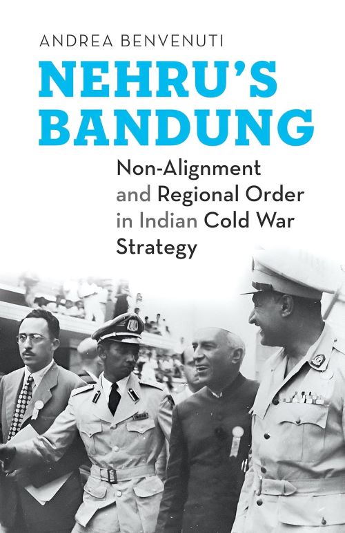 Nehrus Bandung Non Alignment and Regional Order in Indian Cold War Strategy