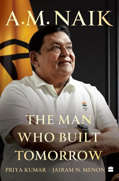 A.M. NAIK The Man Who Built Tomorrow