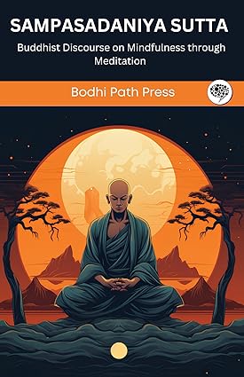 Sampasadaniya Sutta Buddhist Discourse on Mindfulness through 