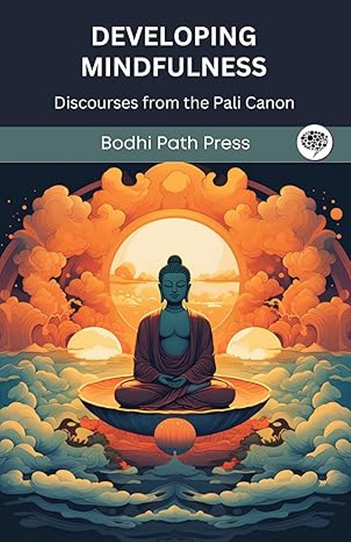 Developing Mindfulness: Discourses from the Pali Canon 