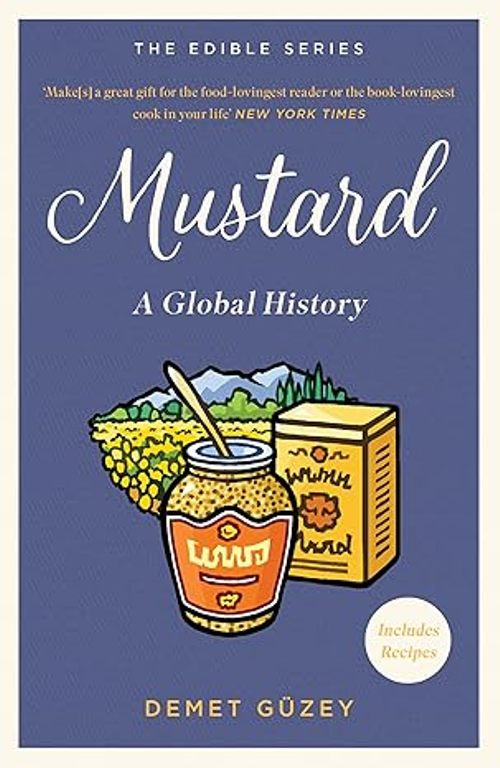 Mustard A Global History The Edible Series