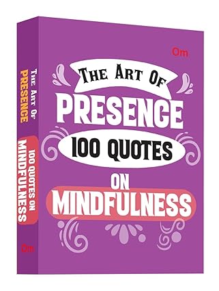 100 Mindfulness Quotes The Art of Presence