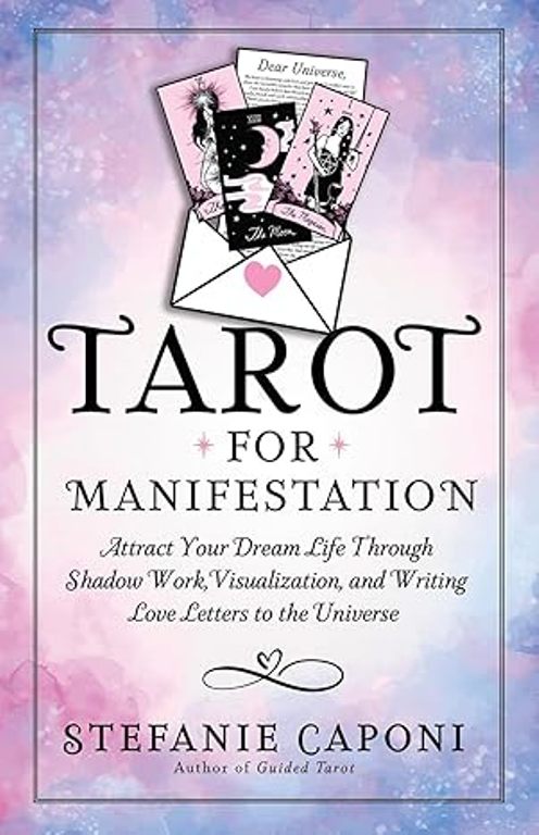 Tarot for Manifestation Attract Your Dream Life Through Shadow Work Visualization and Writing Love Letters to the Universe