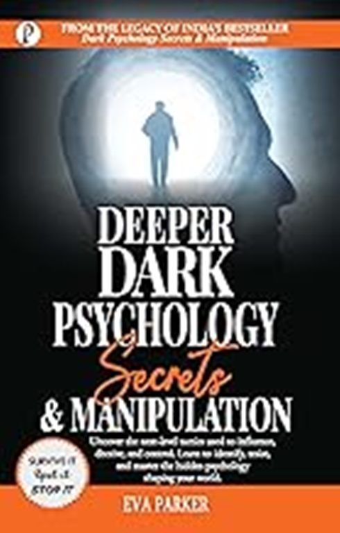 Deeper Dark Psychology Secrets And Manipulation