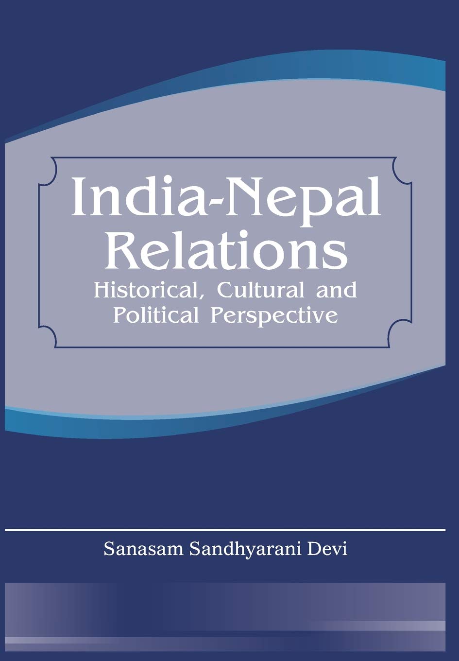 India Nepal Relations Historical Cultural And Political Perspective
