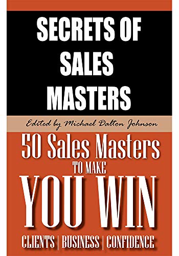 Secrets of Sales Masters 50 Sales Masters to Make You Win