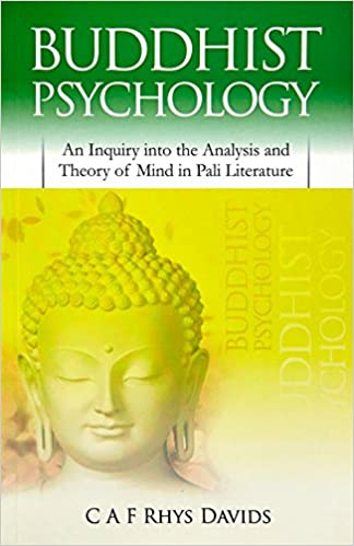 Buddhist Psychology An Inquiry into the Analysis and Theory of Mind in Pali Literature