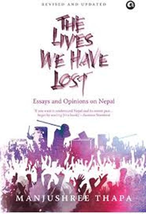The Lives We Have Lost Essays and Opinions on Nepal