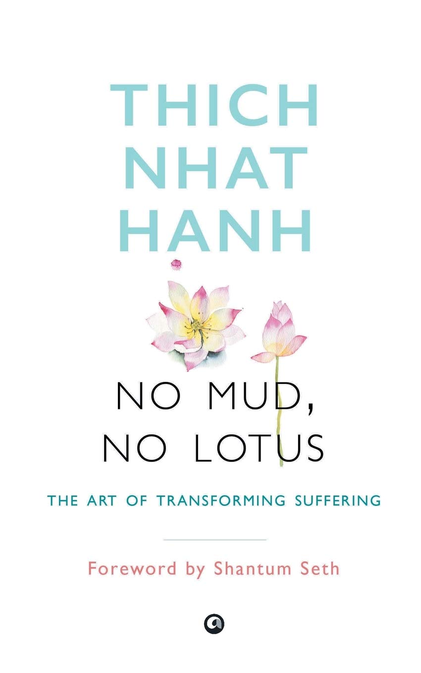 No Mud No Lotus The Art of Transforming Suffering