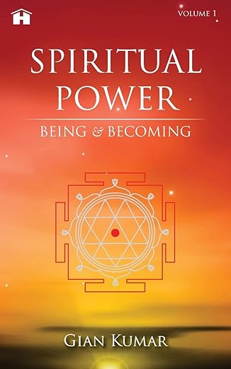 Spiritual Power Being and Becoming Vol 1