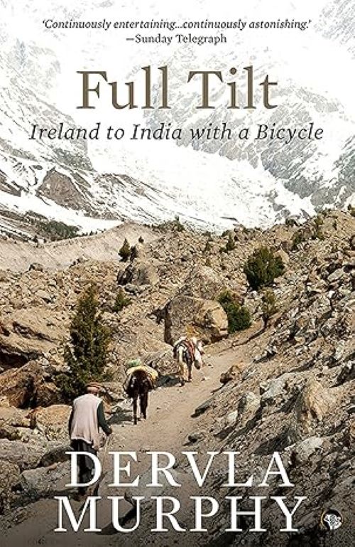 Full Tilt Ireland To India With A Bicycle