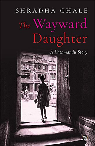 The Wayward Daughter A Kathmandu Story
