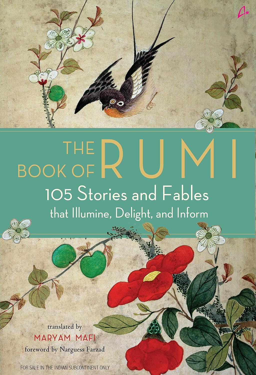 The Book of Rumi 105 Stories and Fables that Illumine Delight and Inform