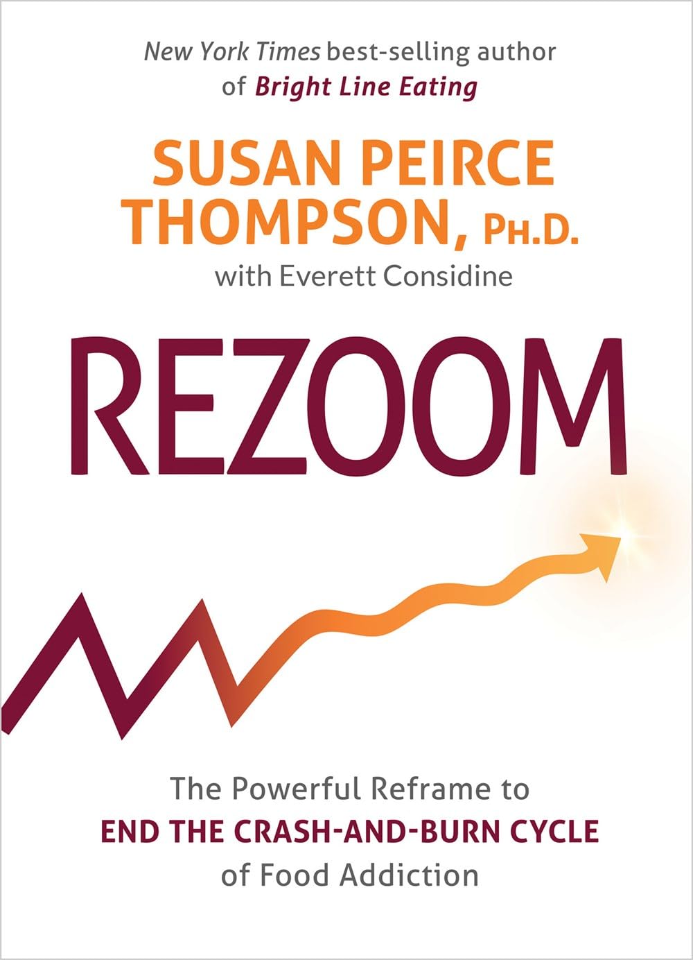 Rezoom The Powerful Reframe to End the Crash and Burn Cycle of Food Addiction