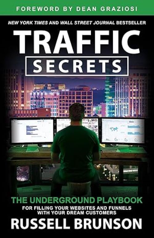 Traffic Secrets The Underground Playbook for Filling Your Websites and Funnels with Your Dream Customers