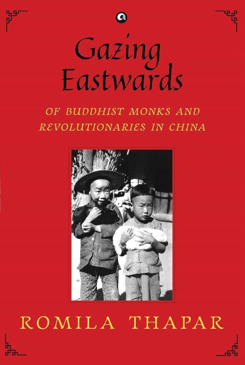 Gazing Eastwards Of Buddhist Monks and Revolutionaries in China