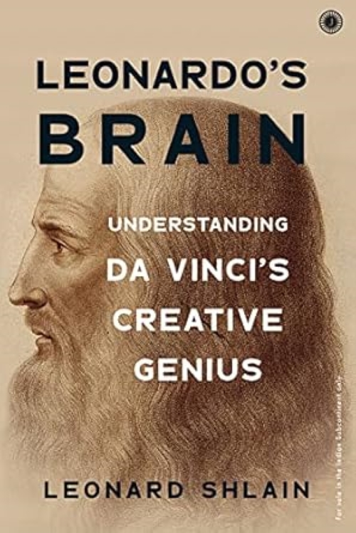 Leonardos Brain Understanding Da Vincis Creative Genius