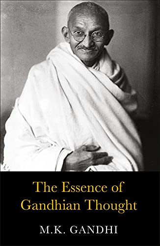 THE ESSENCE OF GANDHIAN THOUGHT