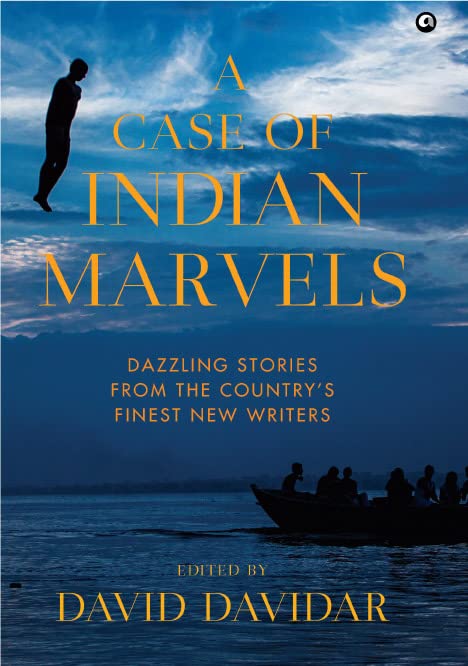 A Case of Indian Marvels Dazzling Stories from the CountryNew Writers