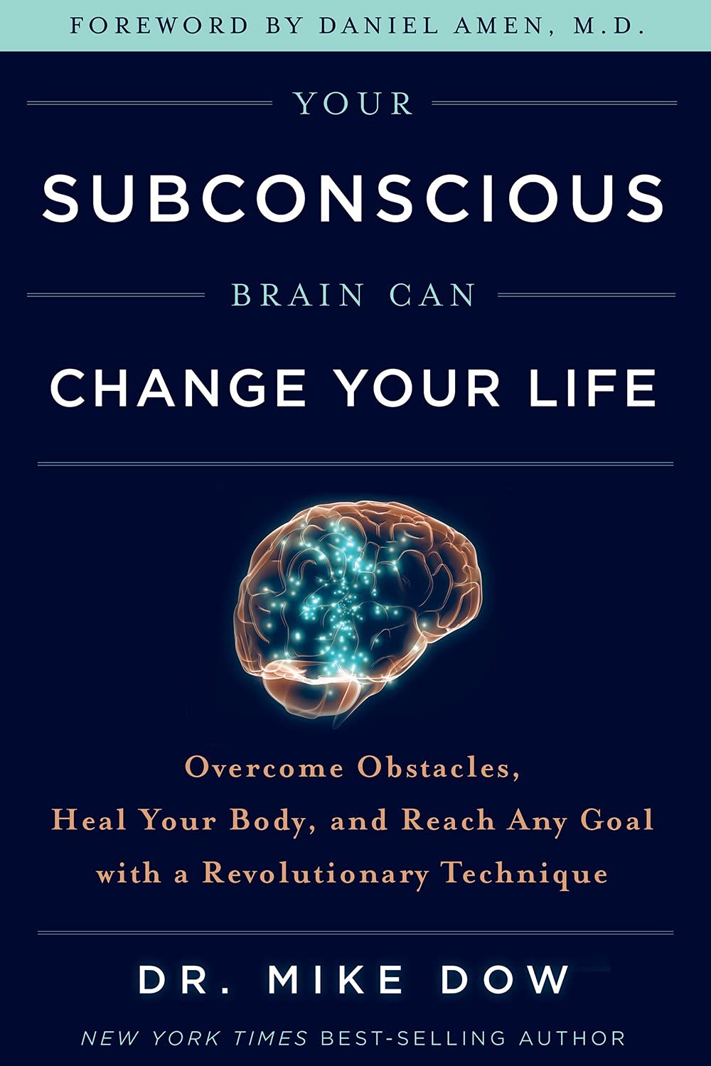 Your Subconscious Brain Can Change Your Life Overcome Obstacles Heal Your Body And Reach Any Goal With A Revolutionary Technique