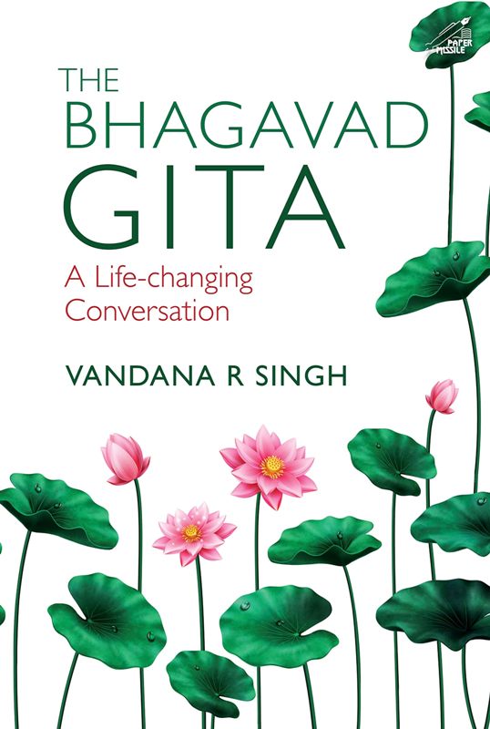 The Bhagavad Gita A Life Changing Conversation