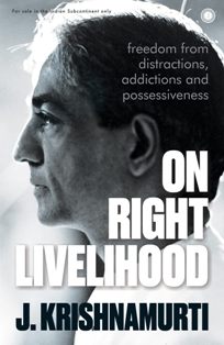 On Right Livelihood Freedom From Distractions Addictions And Possessiveness