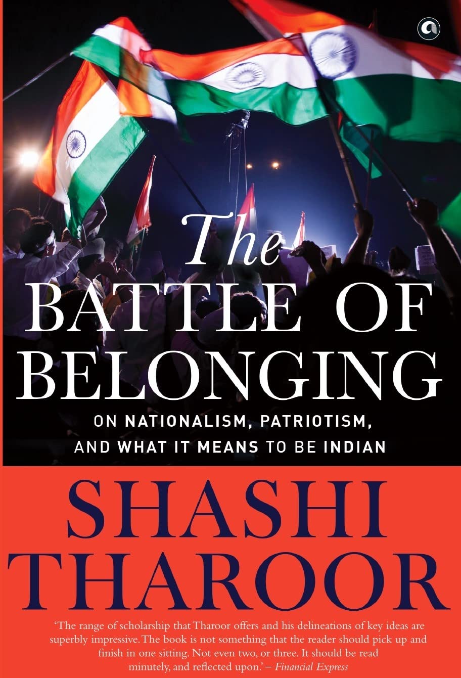 THE BATTLE OF BELONGING On Nationalism, Patriotism, And What it Means to Be Indian