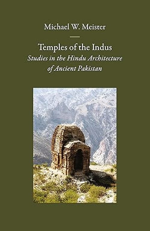 Temples of the Indus Studies in the Hindu Architecture of Ancient Pakistan