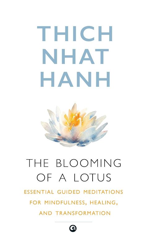 The Blooming of A Lotus Essential Guided Meditations for Mindfulness Healing and Transformation