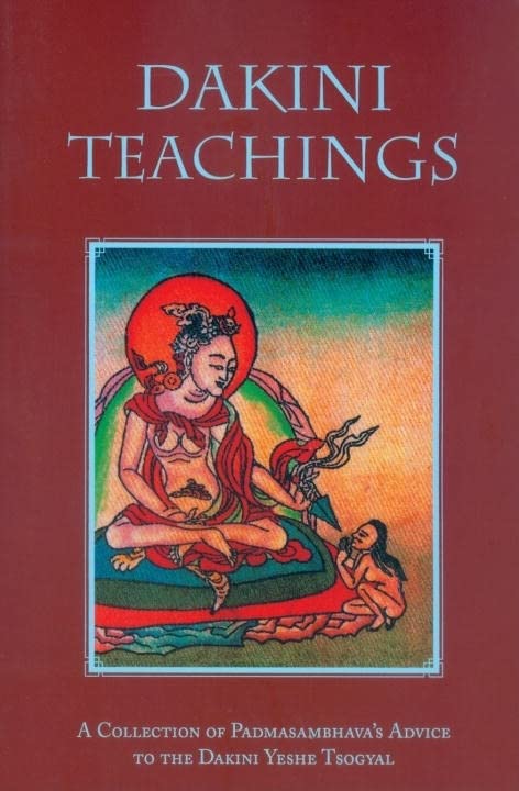 Dakini Teachings A Collection of Padmasambhavas Advice to the Dakini Yeshe Tsogyal