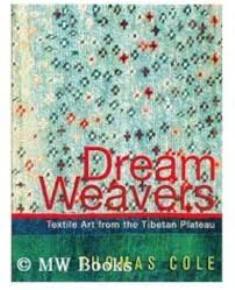 Dream Weavers Textile Art from the Tibetan Plateau