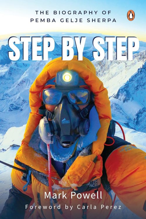 STEP BY STEP THE BIOGRAPHY OF PEMBA GELJE SHERPA