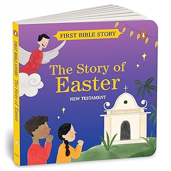 First Bible Story The Story of Easter 