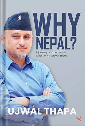 Why Nepal A Journey Of Experiments Reflections And Provocations