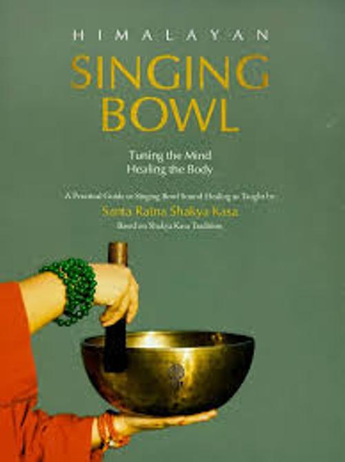 Himalayan Singing Bowl Tuning The Mind Healing The Body