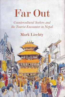 Far Out Countercultural Seekers and the Tourist Encounter in Nepal