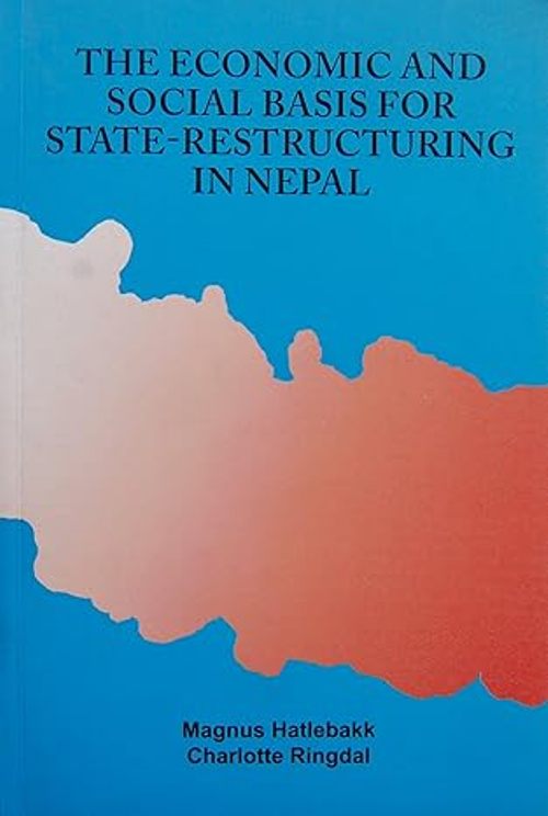 The Economic and Social Basis for State Restructuring in Nepal