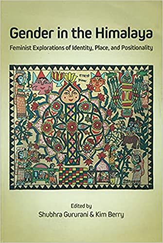 Gender in the Himalaya Feminist Exploration of Identity Place and Positionality