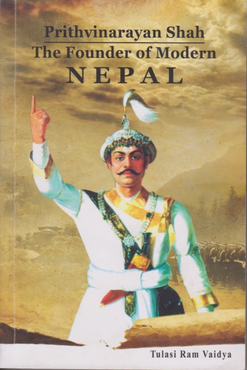 Prithvinarayan Shah The Founder of Modern Nepal