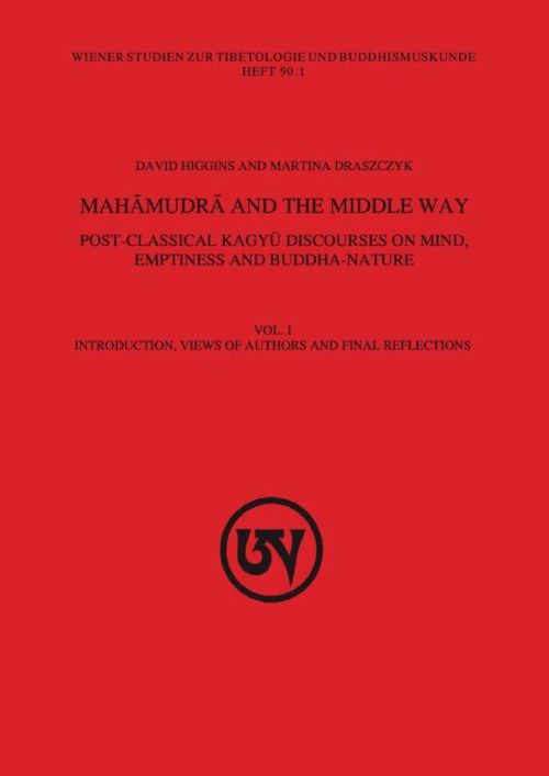 Mahamudra and the Middle Way Post Classical Kagyu Discourses on Mind Emptiness and Buddha Nature Volume 1