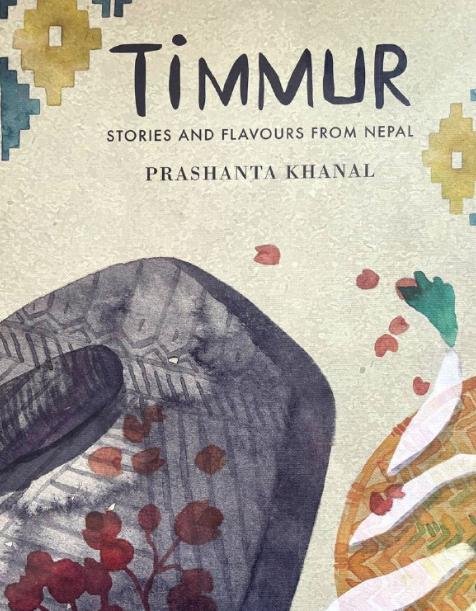Timmur Stories and Flavours from Nepal
