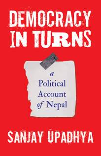 Democracy In Turns A Political Account Of Nepal
