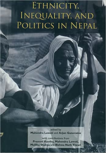 Ethnicity Inequality and Politics in Nepal